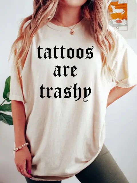 Tattoos Are Trashy Shirt