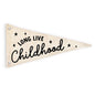 Long Live Childhood Canvas Pennant Flag