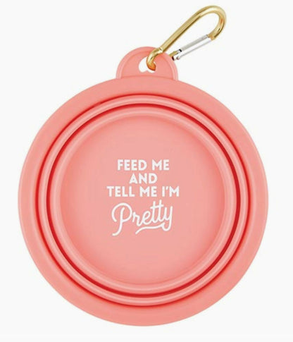 Feed Me And Tell Me I'm Pretty Collapsible Water Bowl - Small