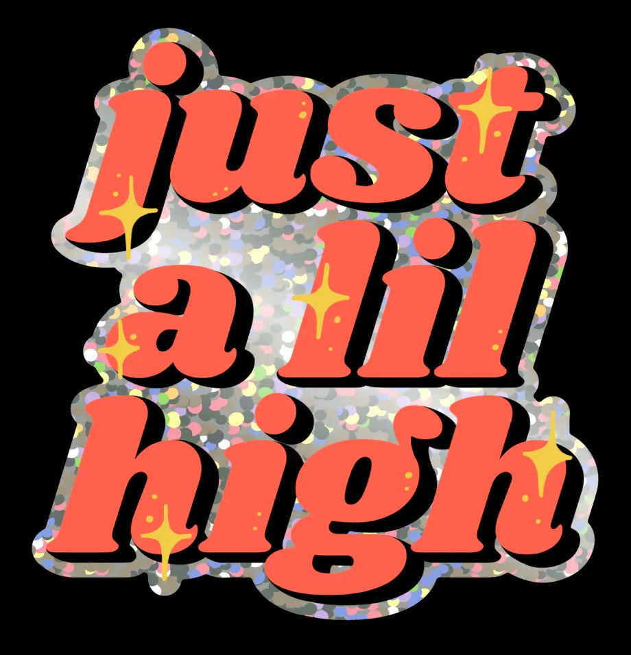 Just a Lil High Sticker